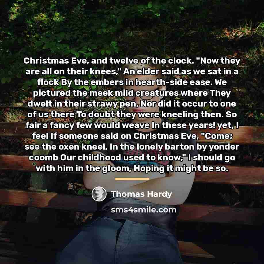 “Christmas Eve, and twelve of the clock. "Now they are…” quote by Thomas Hardy