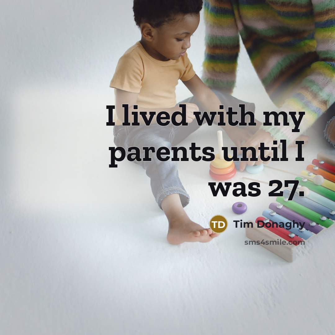 “I lived with my parents until I was 27.…” quote by Tim Donaghy