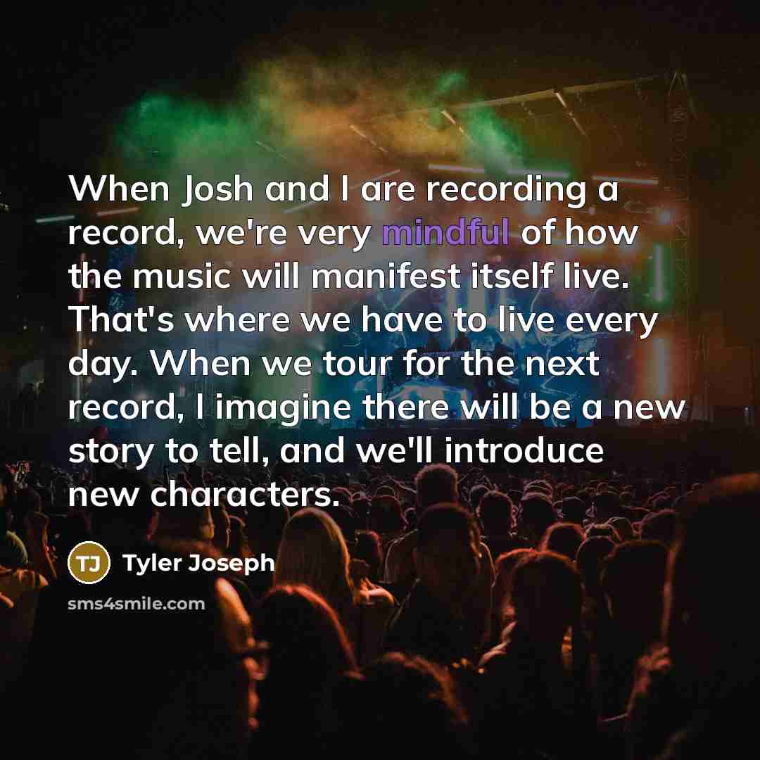 “When Josh and I are recording a record, we're very…” quote by Tyler Joseph
