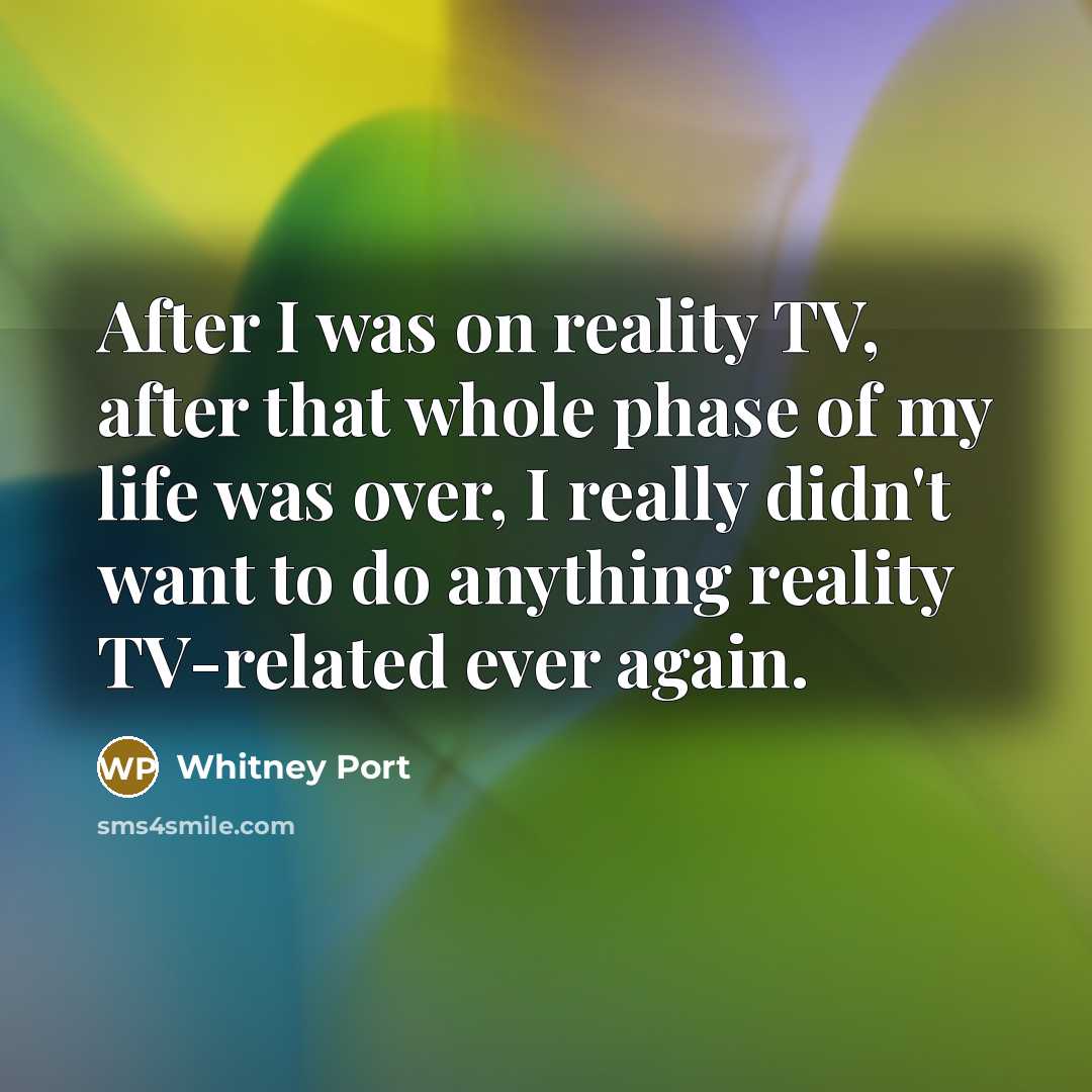 “After I was on reality TV, after that whole phase…” quote by Whitney Port