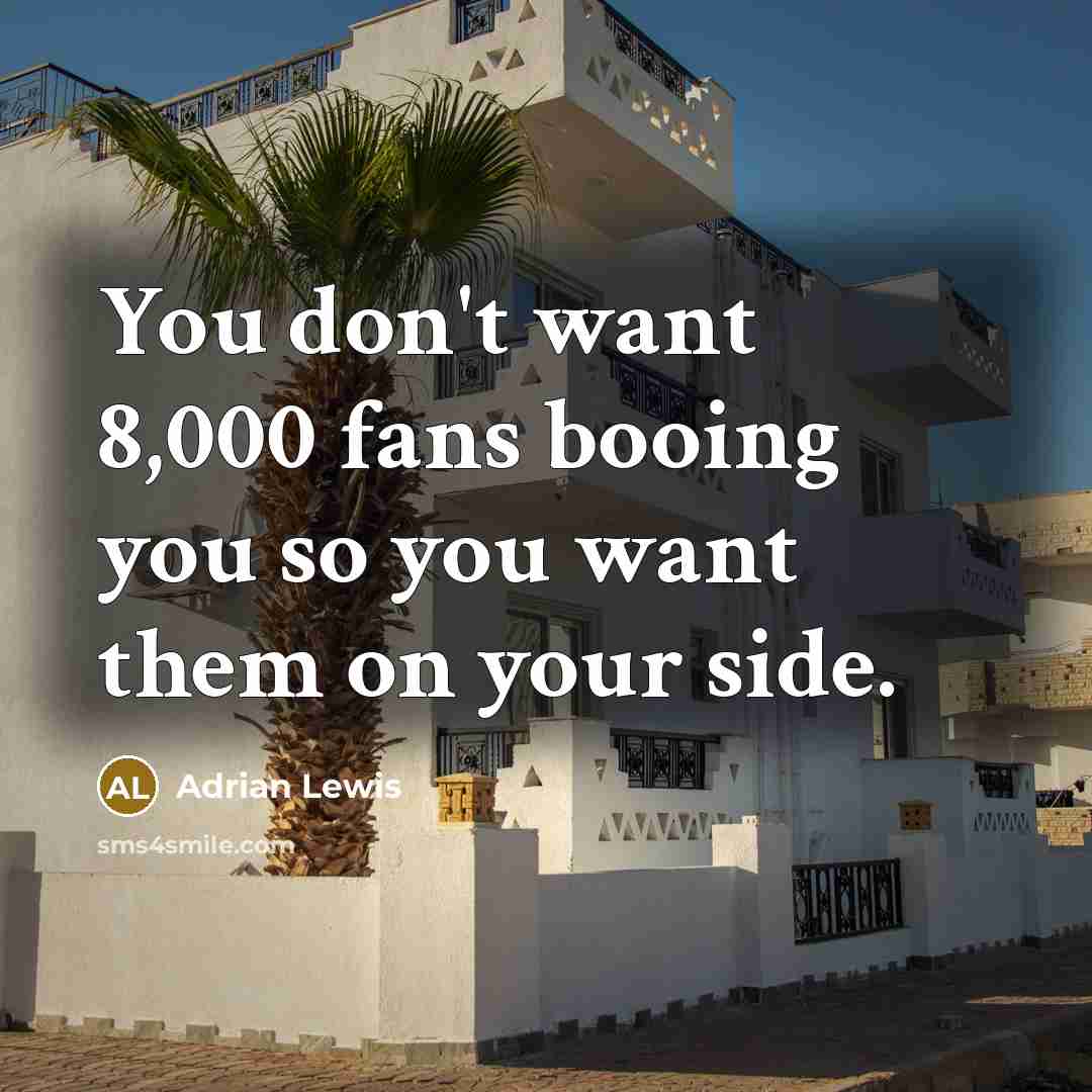 “You don't want 8,000 fans booing you so you want them on your side.” quote by Adrian Lewis