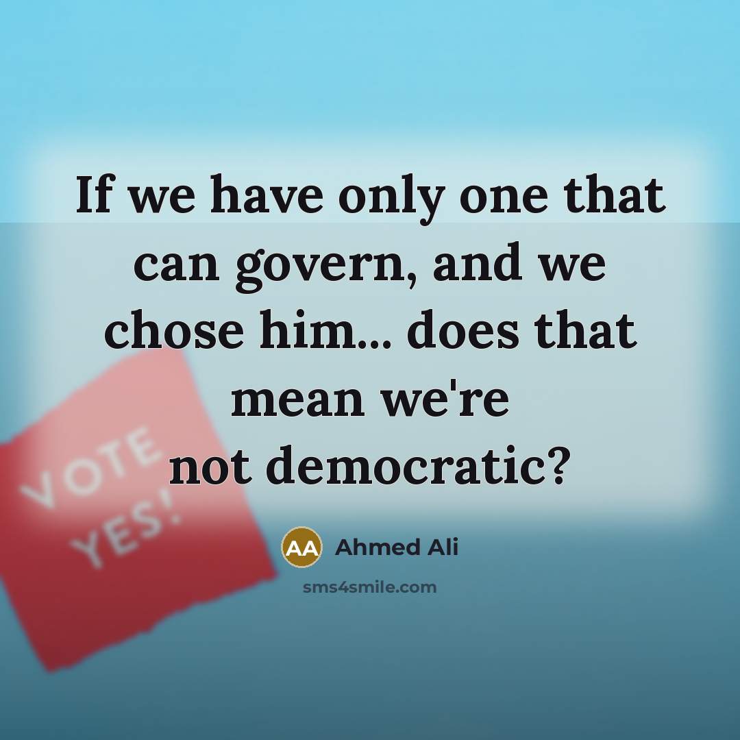“If we have only one that can govern, and we…” quote by Ahmed Ali