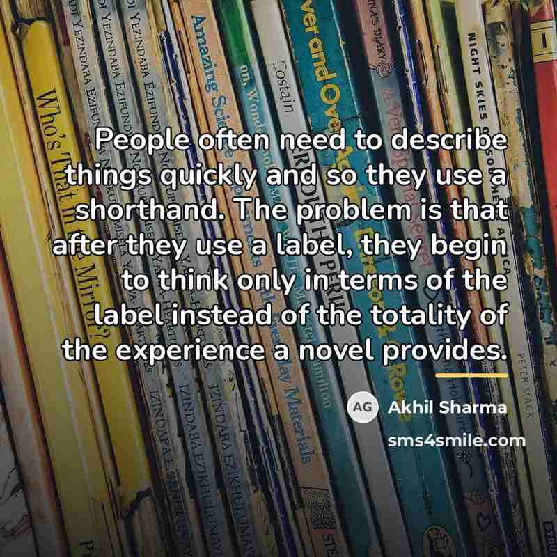 “People often need to describe things quickly and so they…” quote by Akhil Sharma