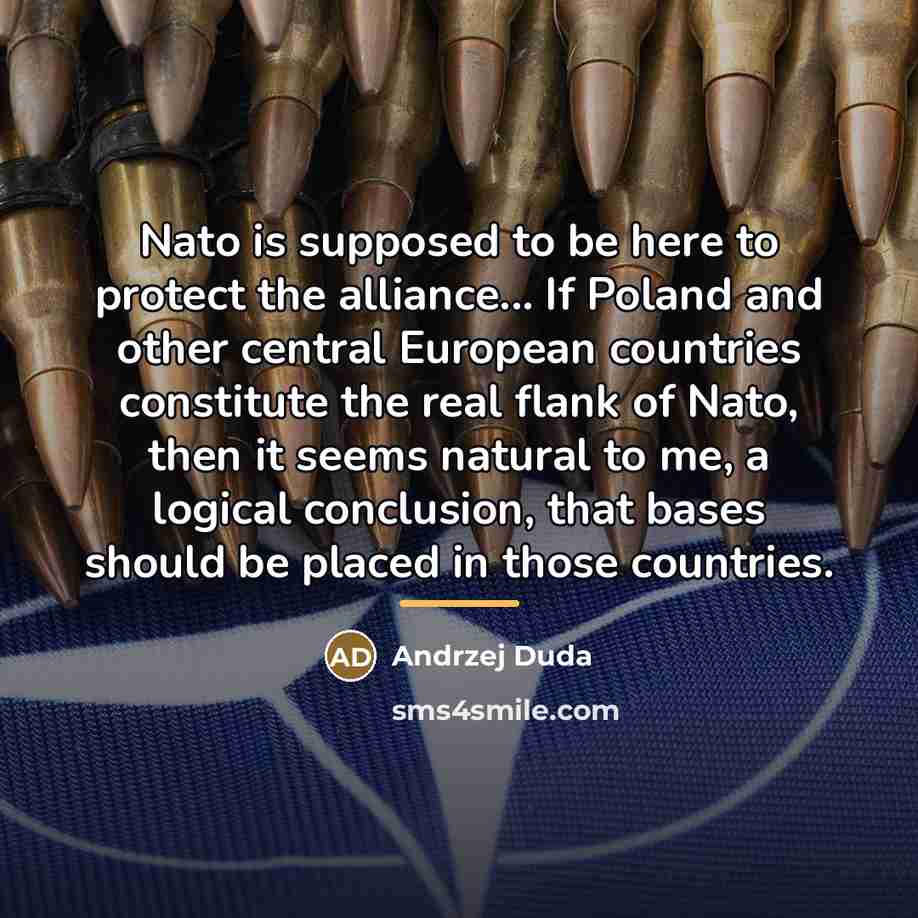 “Nato is supposed to be here to protect the alliance...…” quote by Andrzej Duda
