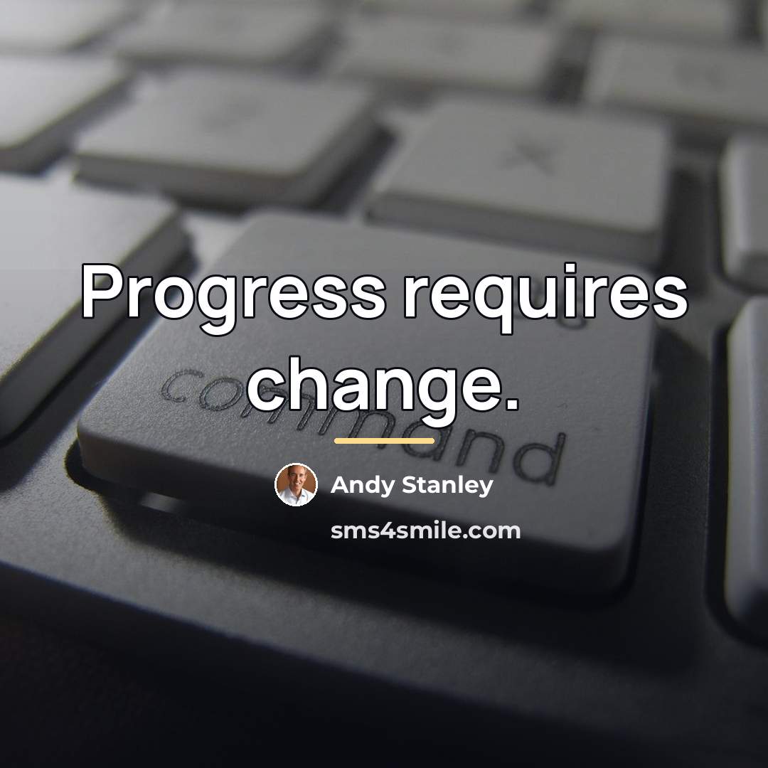 “Progress requires change.…” quote by Andy Stanley