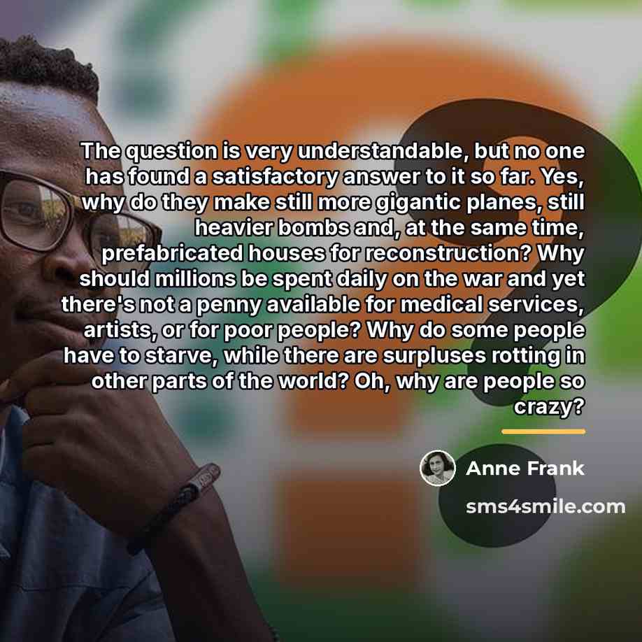 “The question is very understandable, but no one has found…” quote by Anne Frank
