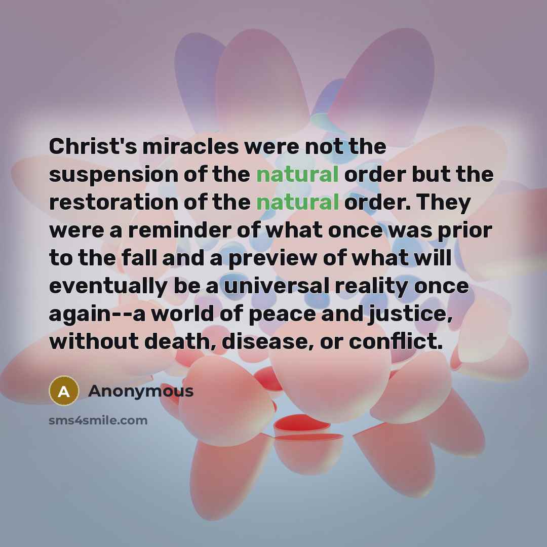 “Christ's miracles were not the suspension of the natural order…” quote by Anonymous