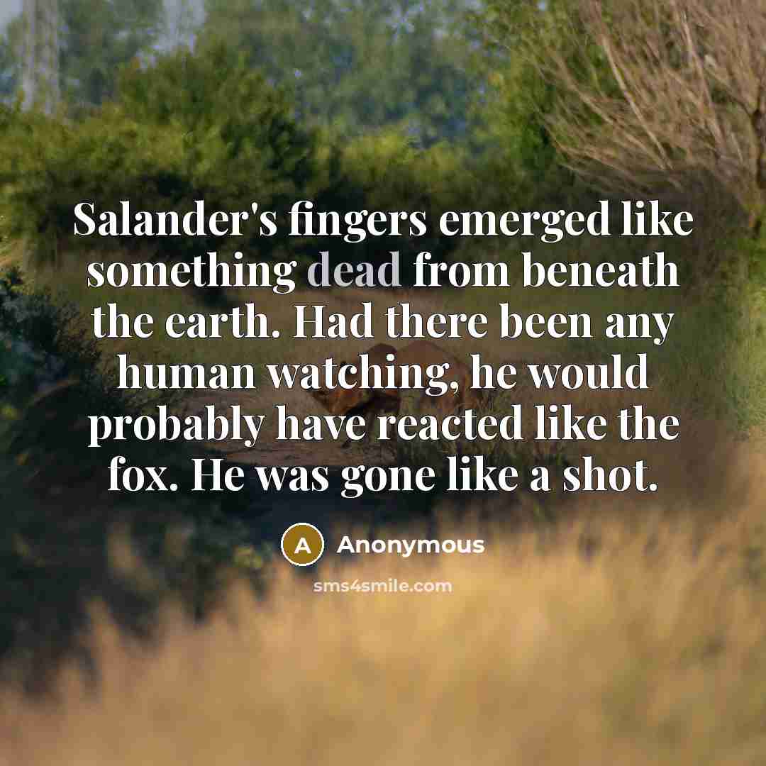 “Salander's fingers emerged like something dead from beneath the earth.…” quote by Anonymous