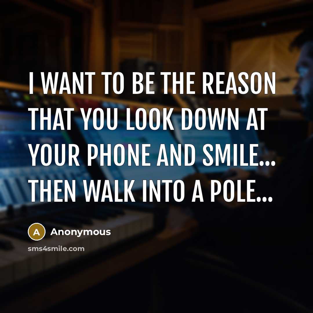 “I want to be the reason that you look down…” quote by Anonymous