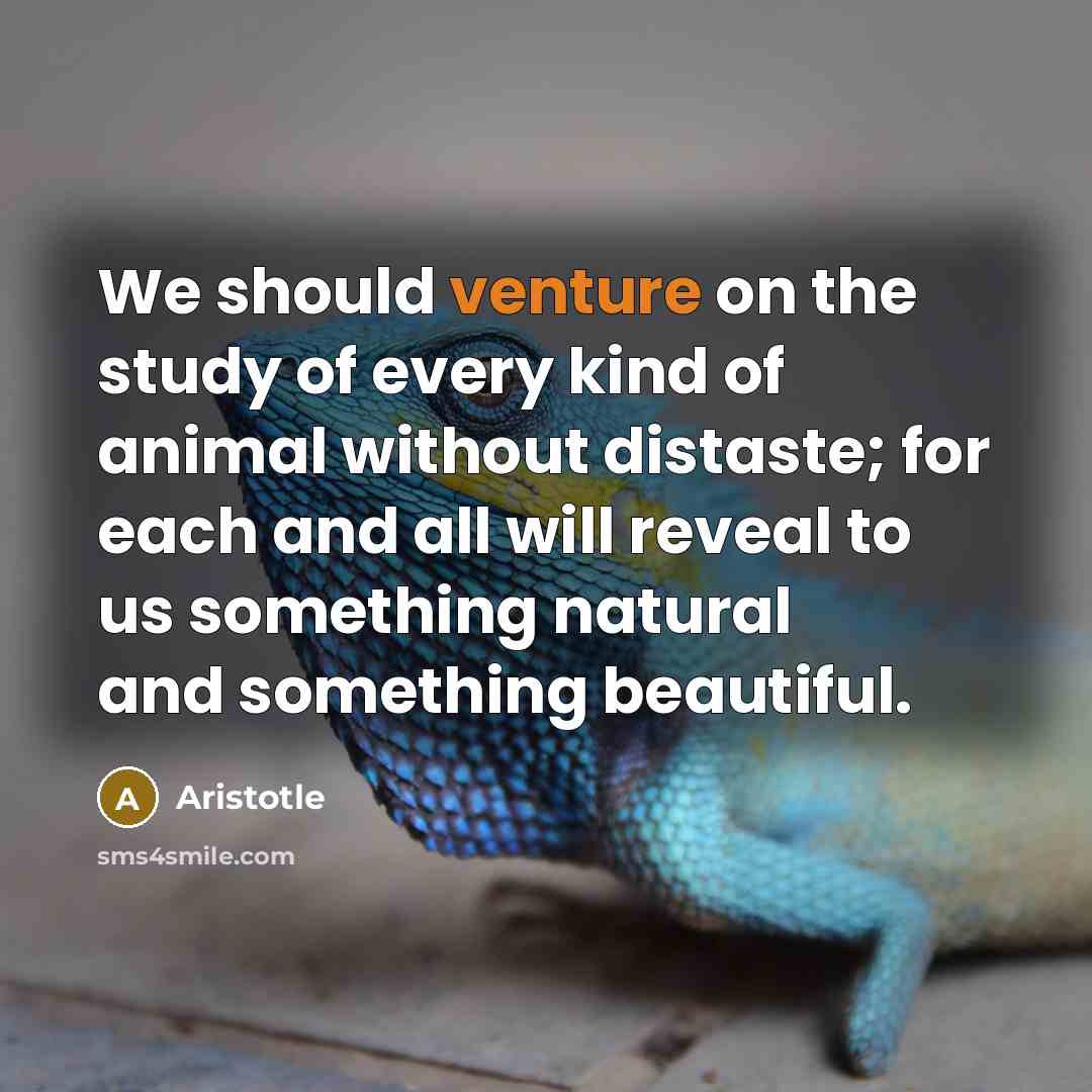 “We should venture on the study of every kind of…” quote by Aristotle
