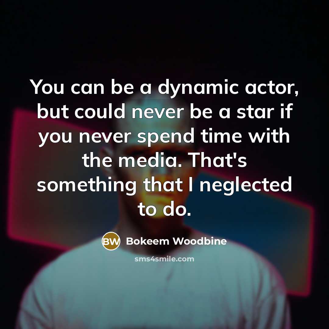 “You can be a dynamic actor, but could never be…” quote by Bokeem Woodbine