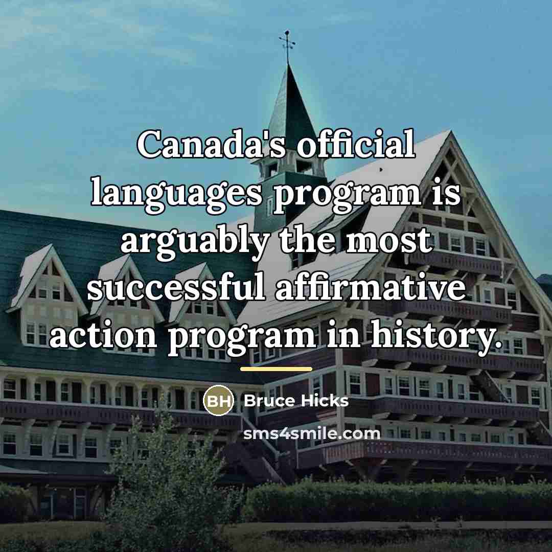 “Canada's official languages program is arguably the most successful affirmative…” quote by Bruce Hicks