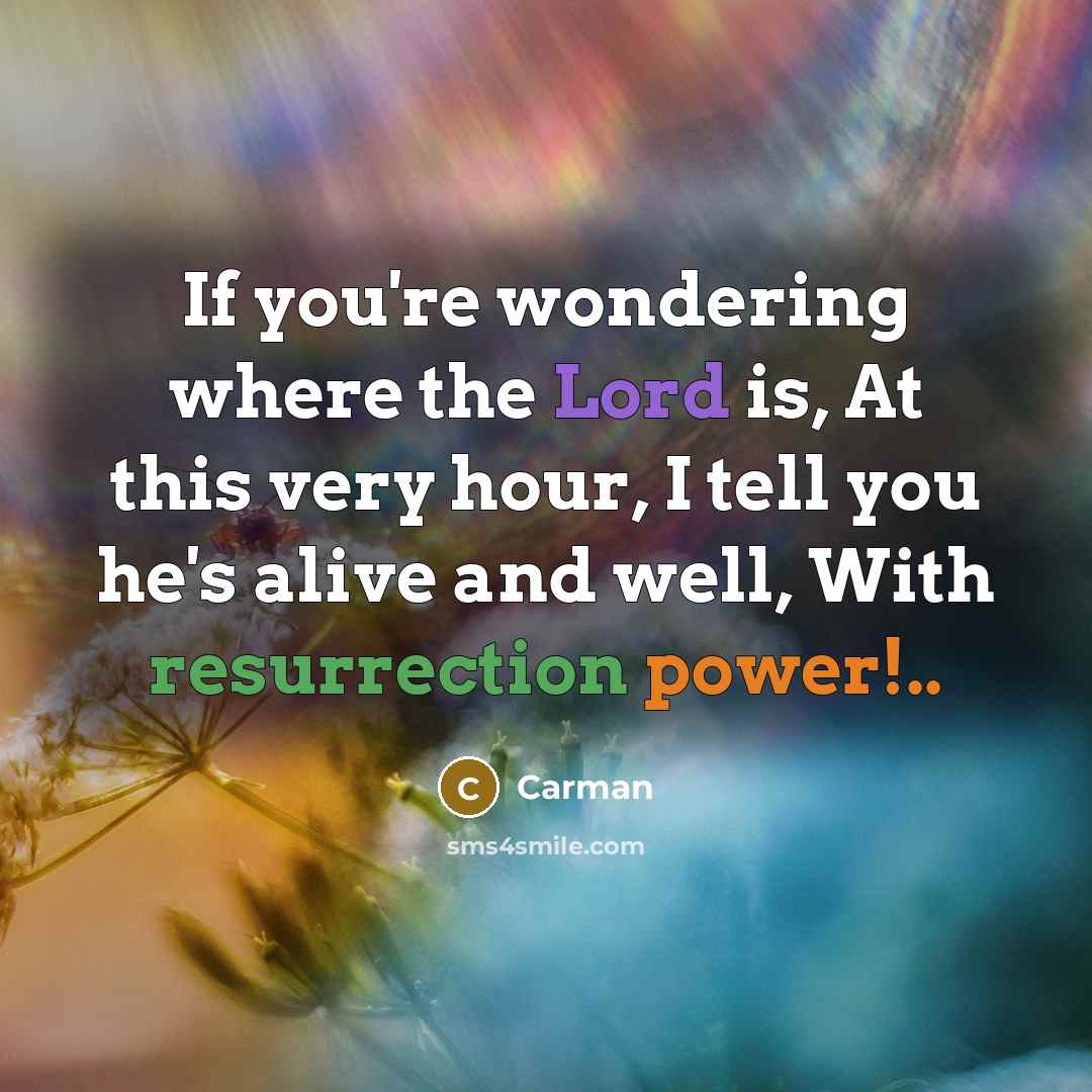 “If you're wondering where the Lord is, At this very…” quote by Carman