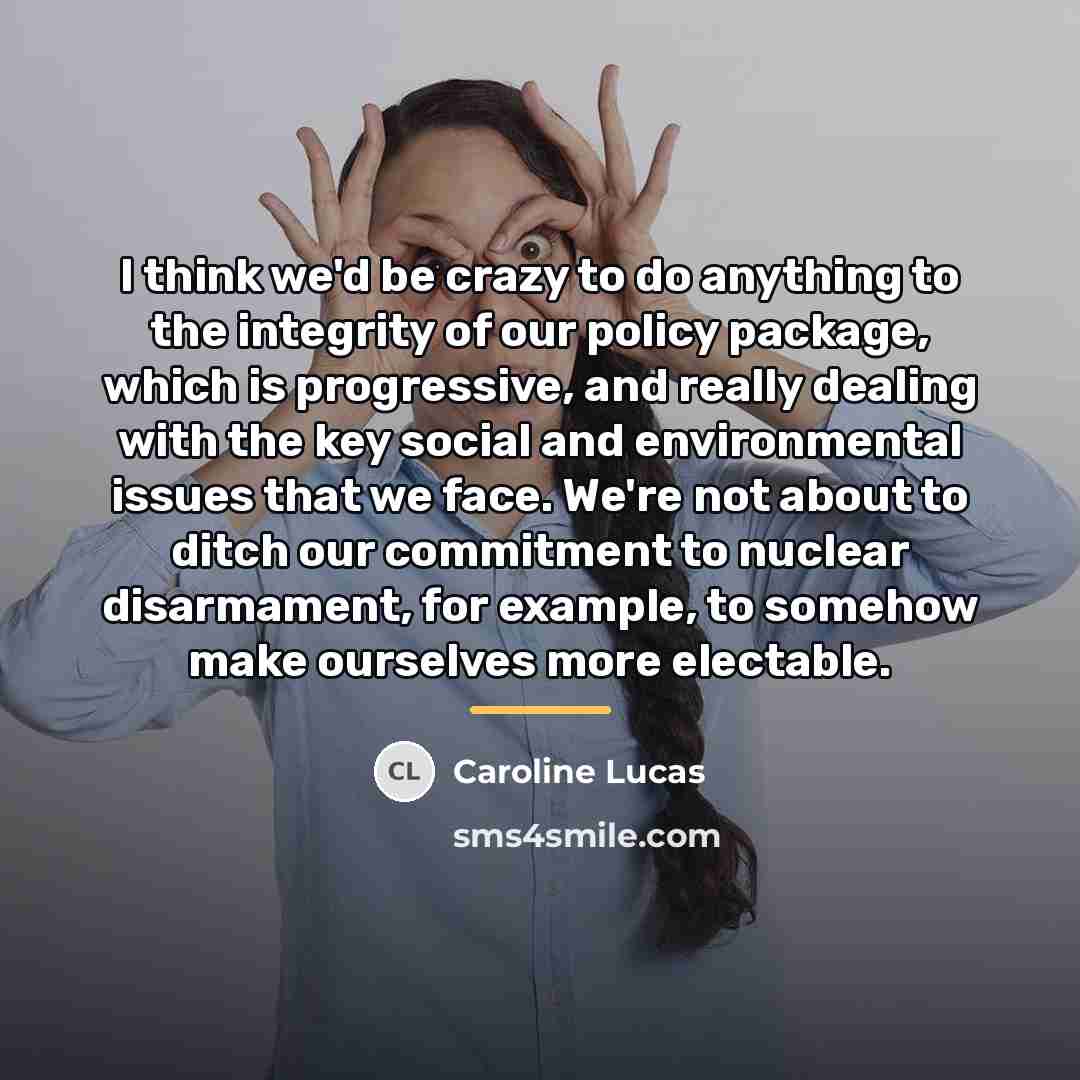 “I think we'd be crazy to do anything to the…” quote by Caroline Lucas