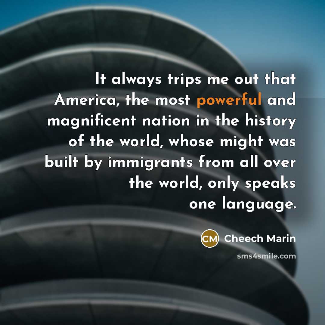 “It always trips me out that America, the most powerful…” quote by Cheech Marin