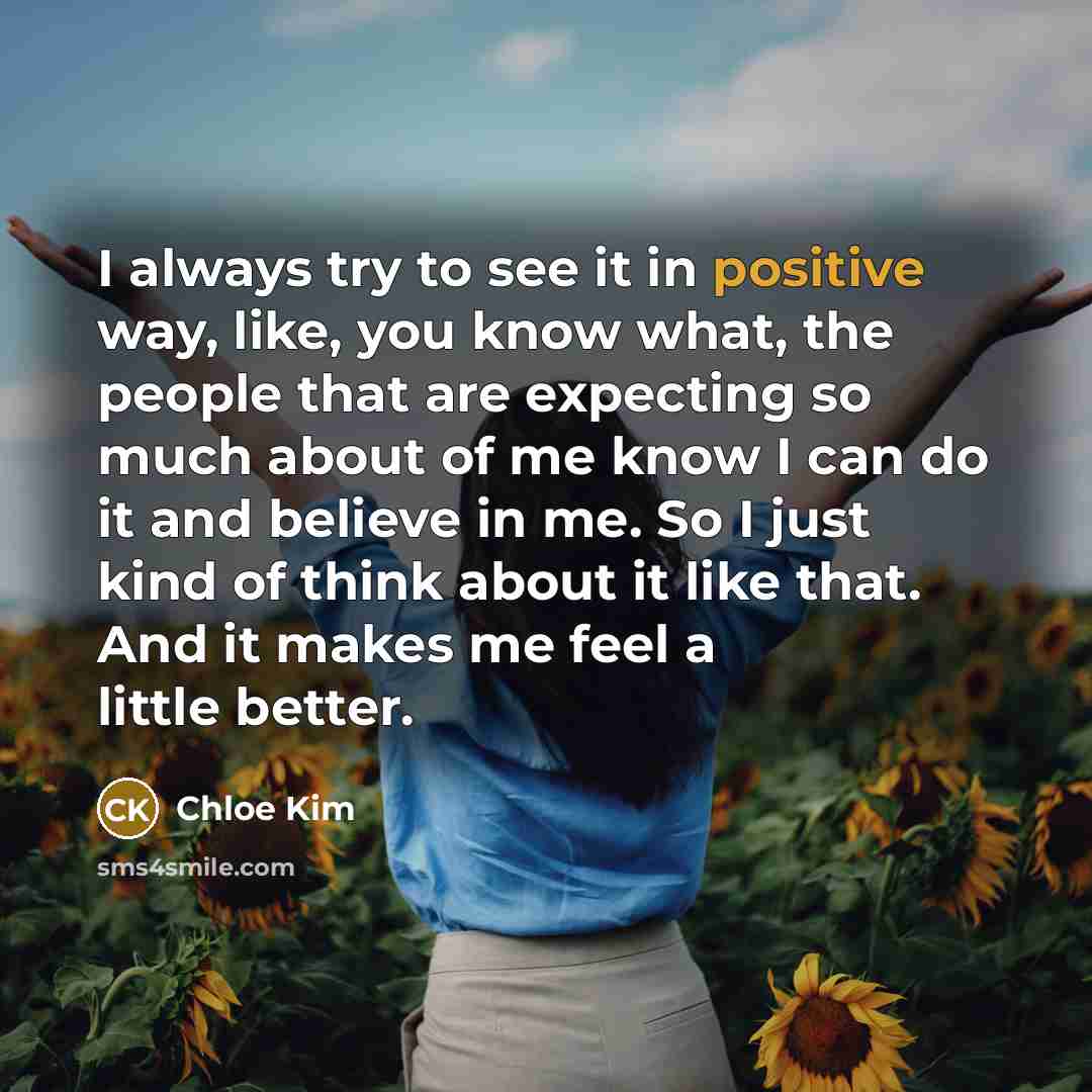 “I always try to see it in positive way, like,…” quote by Chloe Kim