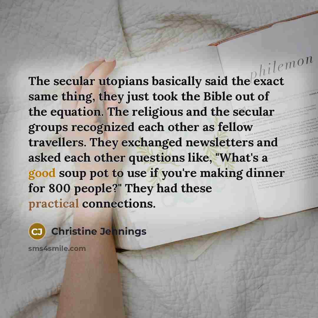 “The secular utopians basically said the exact same thing, they…” quote by Christine Jennings