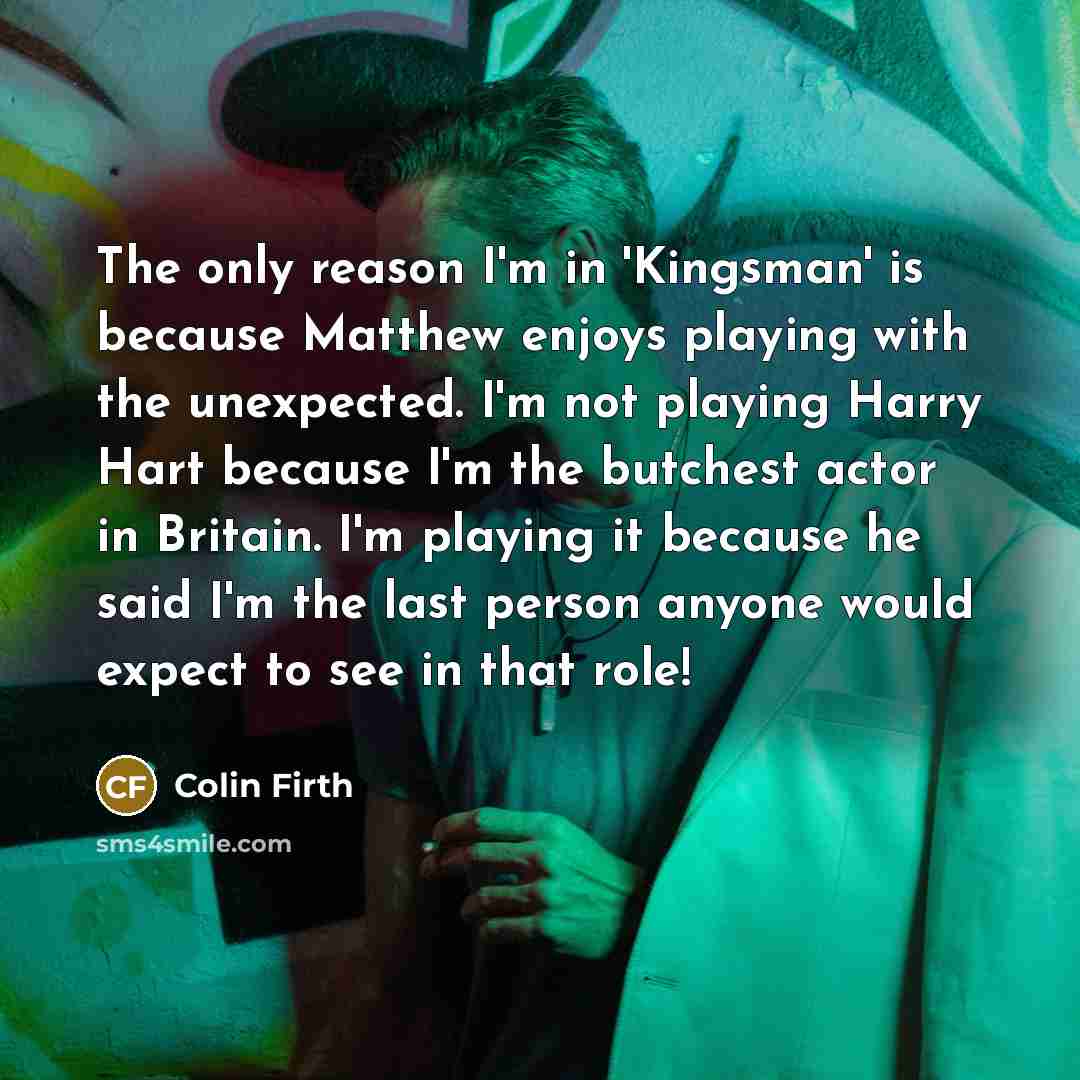 “The only reason I'm in 'Kingsman' is because Matthew enjoys…” quote by Colin Firth
