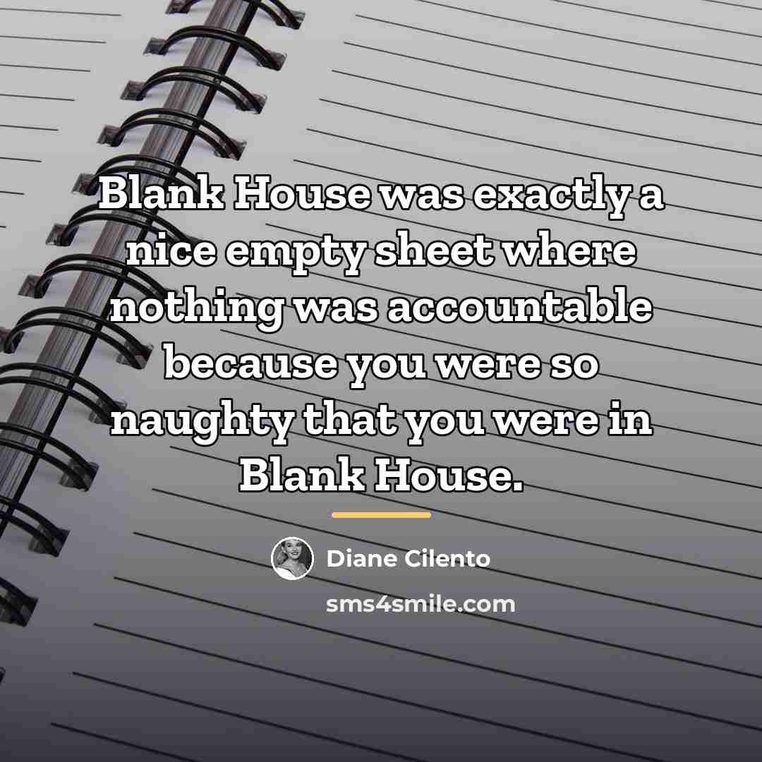 “Blank House was exactly a nice empty sheet where nothing…” quote by Diane Cilento