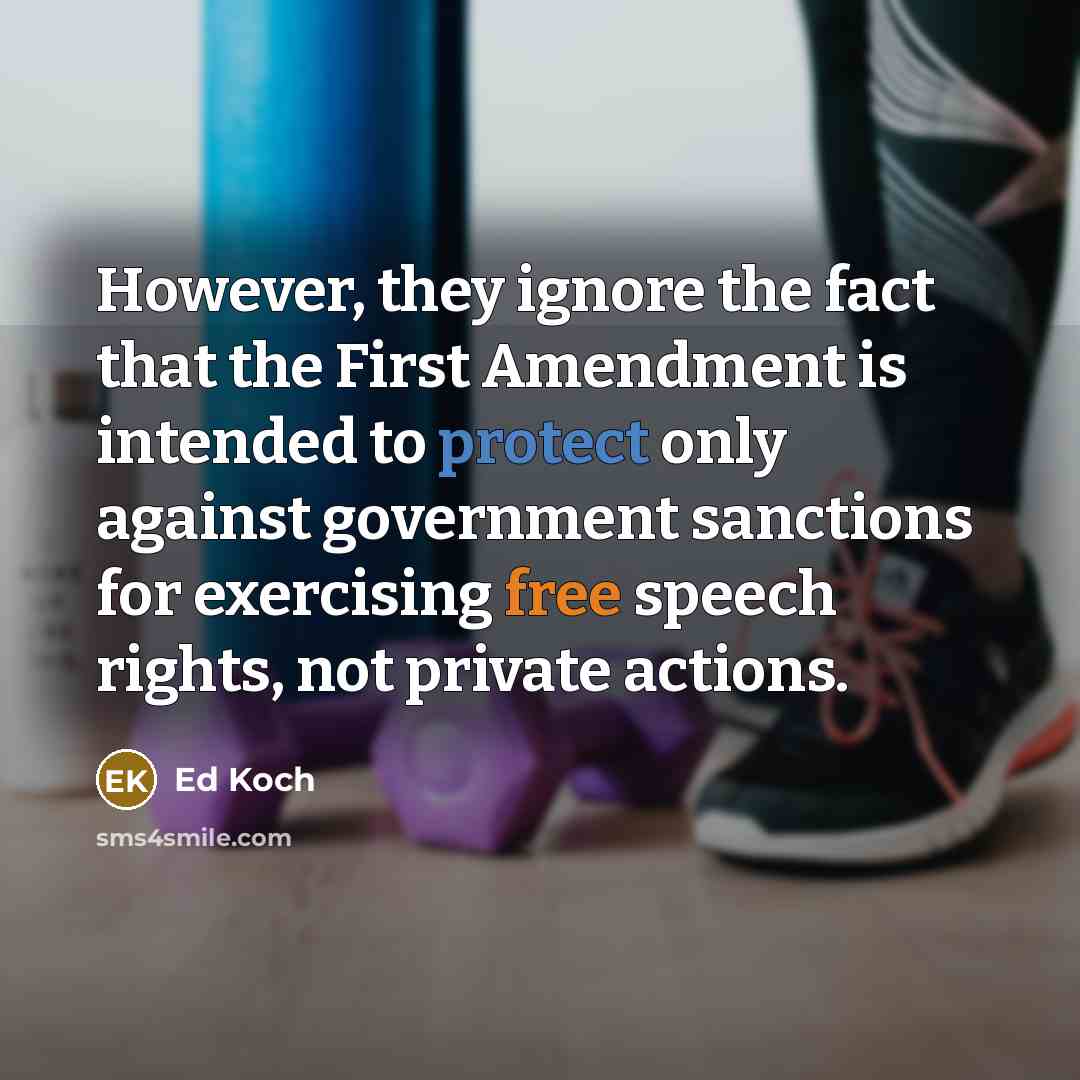 “However, they ignore the fact that the First Amendment is…” quote by Ed Koch