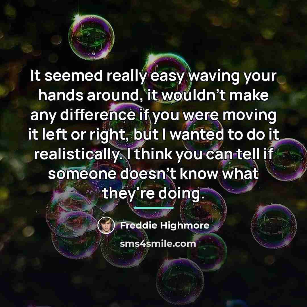“It seemed really easy waving your hands around, it wouldn't…” quote by Freddie Highmore