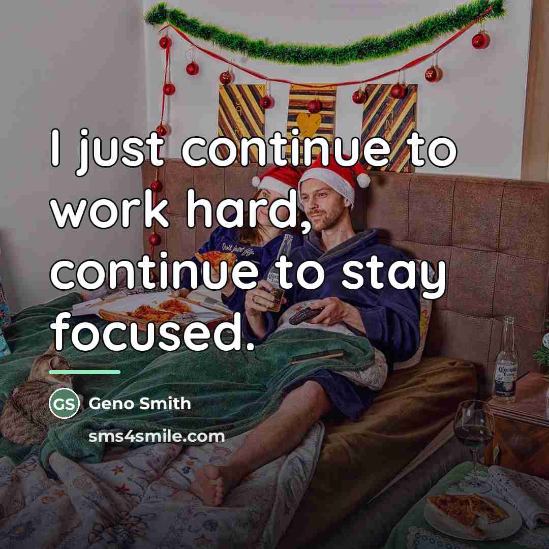 “I just continue to work hard, continue to stay focused.…” quote by Geno Smith