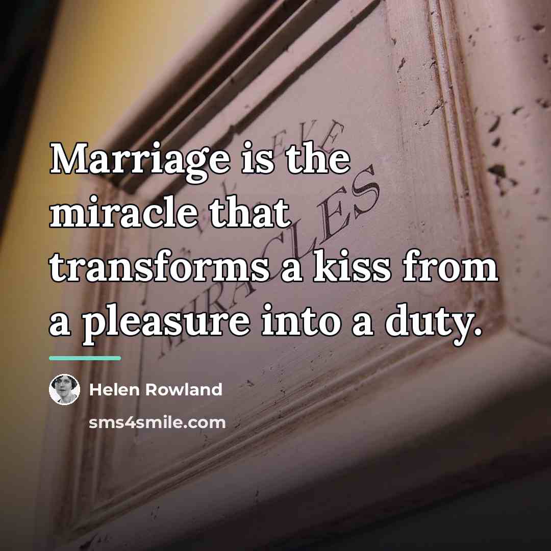 “Marriage is the miracle that transforms a kiss from a…” quote by Helen Rowland
