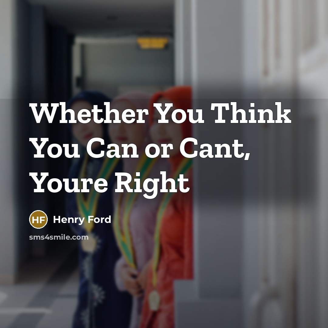 “Whether You Think You Can or Cant, Youre Right…” quote by Henry Ford