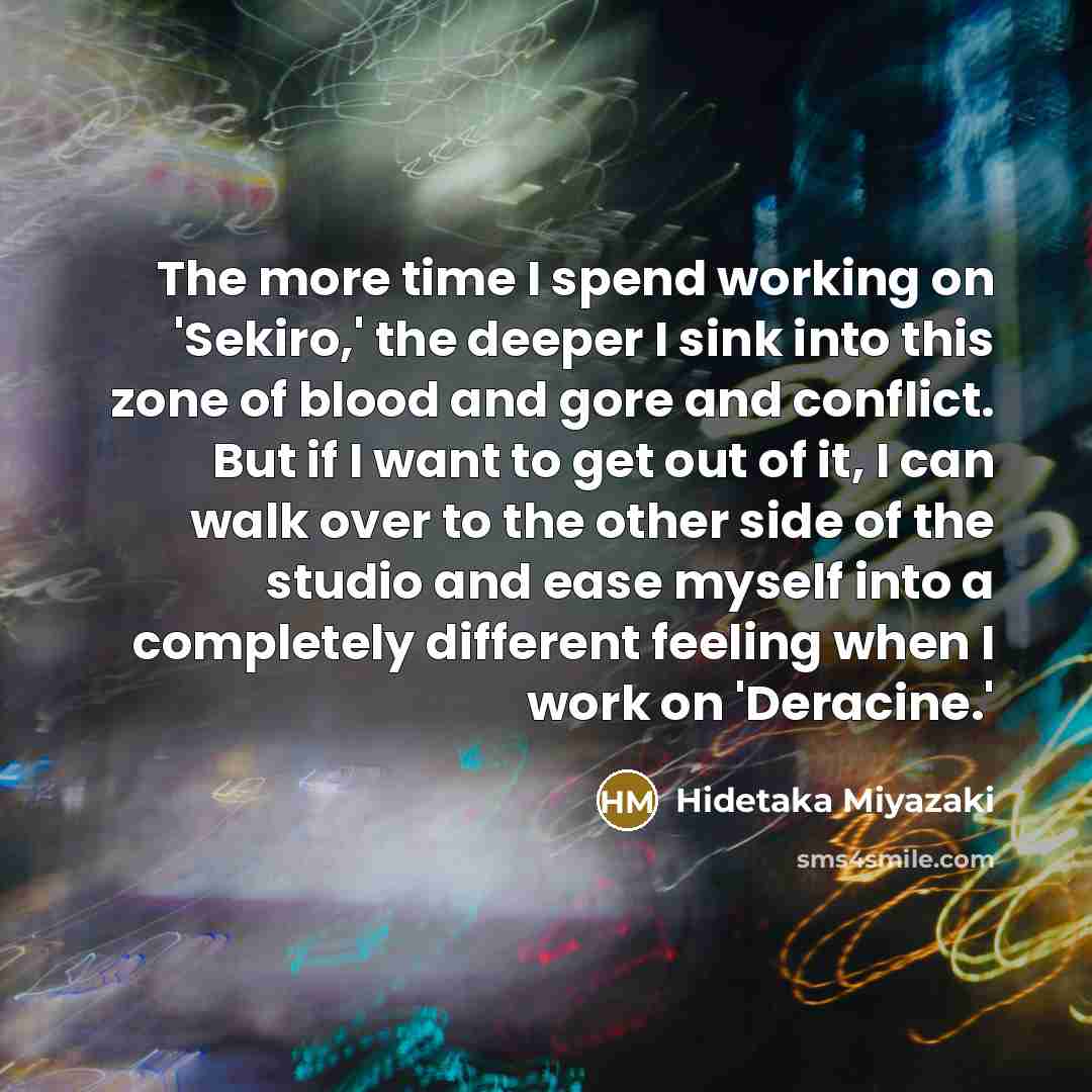 “The more time I spend working on 'Sekiro,' the deeper…” quote by Hidetaka Miyazaki