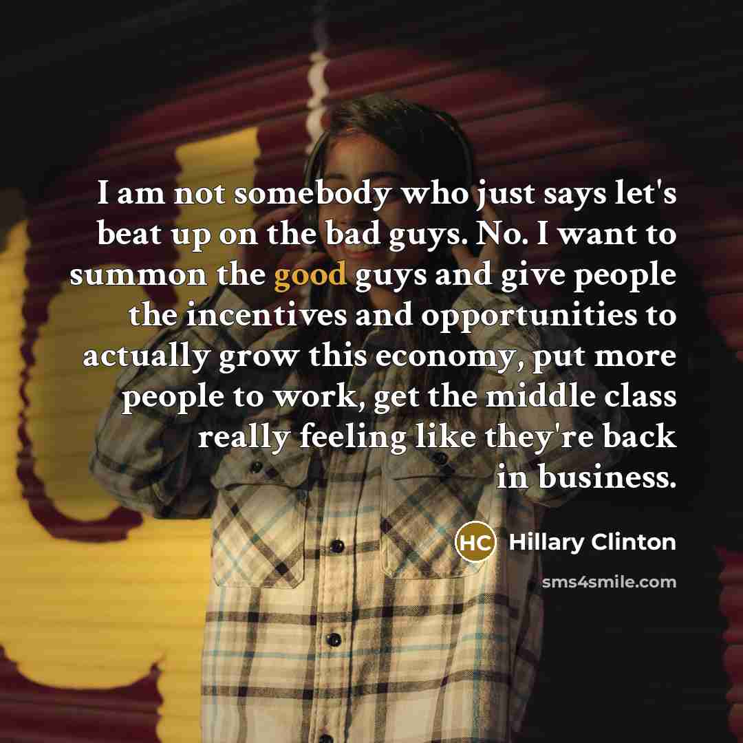 “I am not somebody who just says let's beat up…” quote by Hillary Clinton