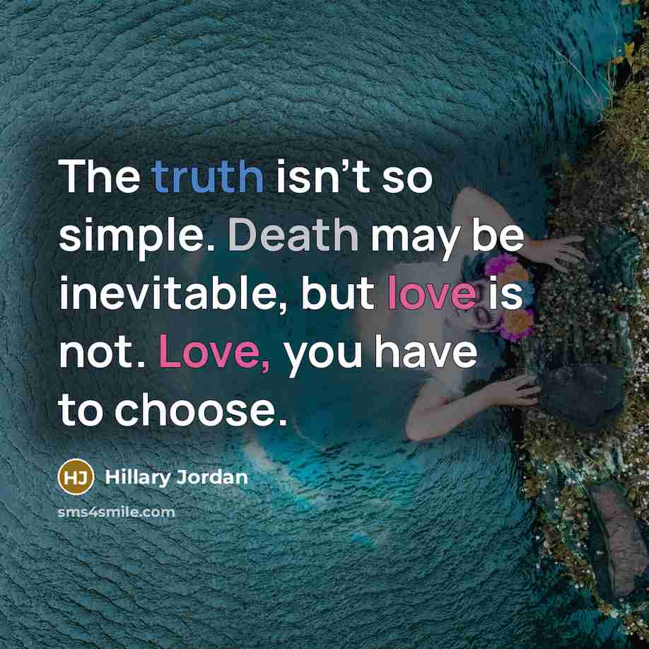 “The truth isn't so simple. Death may be inevitable, but…” quote by Hillary Jordan
