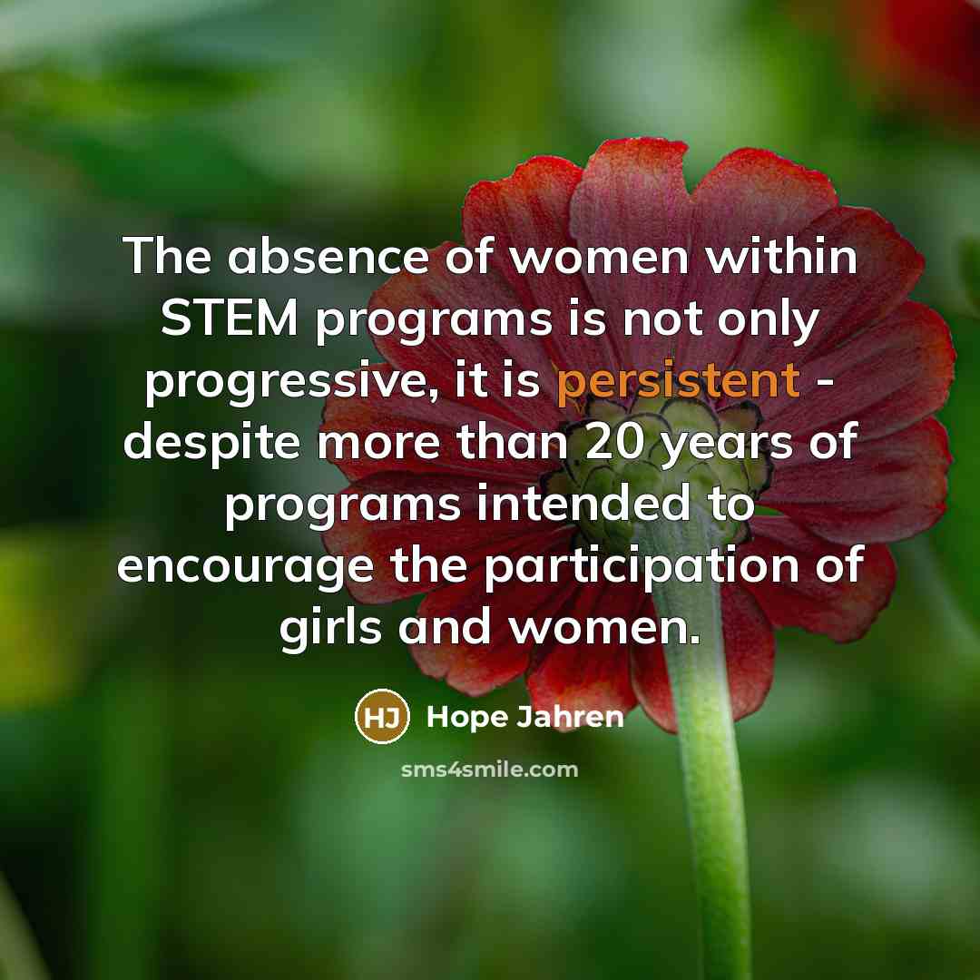 “The absence of women within STEM programs is not only…” quote by Hope Jahren