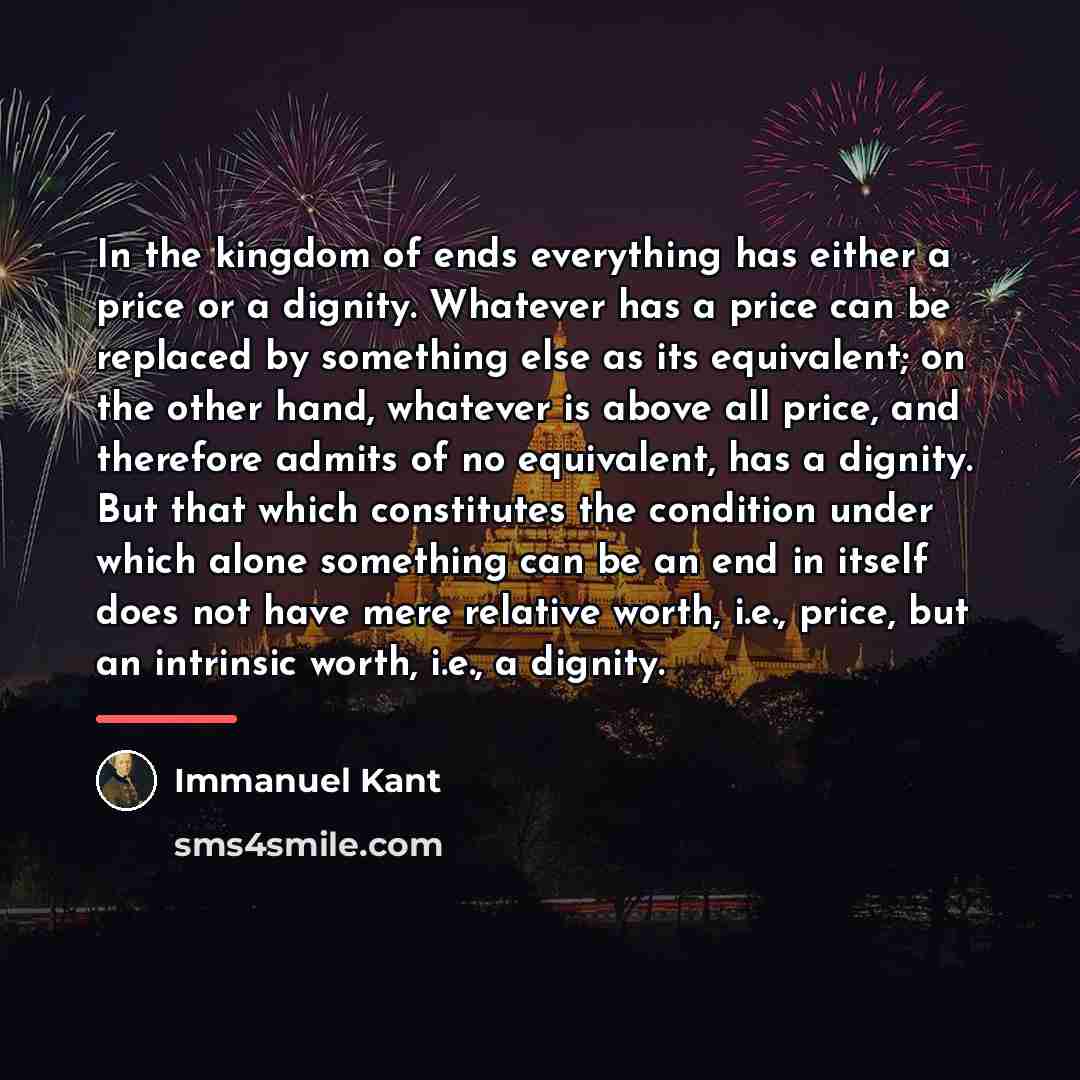 “In the kingdom of ends everything has either a price…” quote by Immanuel Kant