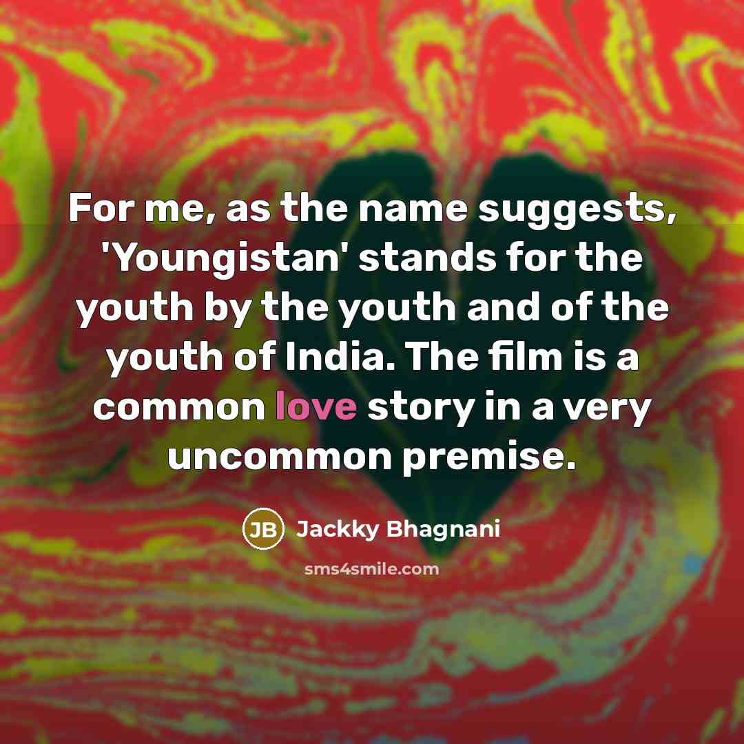 “For me, as the name suggests, 'Youngistan' stands for the…” quote by Jackky Bhagnani