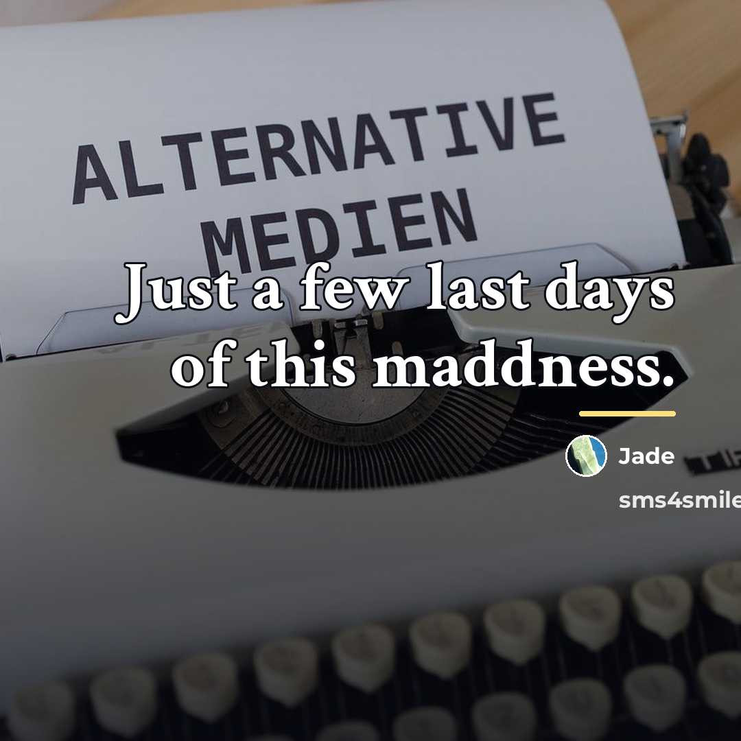 “Just a few last days of this maddness.…” quote by Jade
