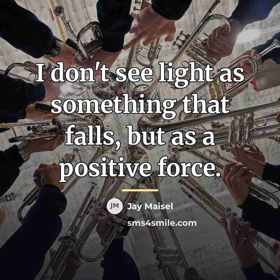 “I don't see light as something that falls, but as…” quote by Jay Maisel