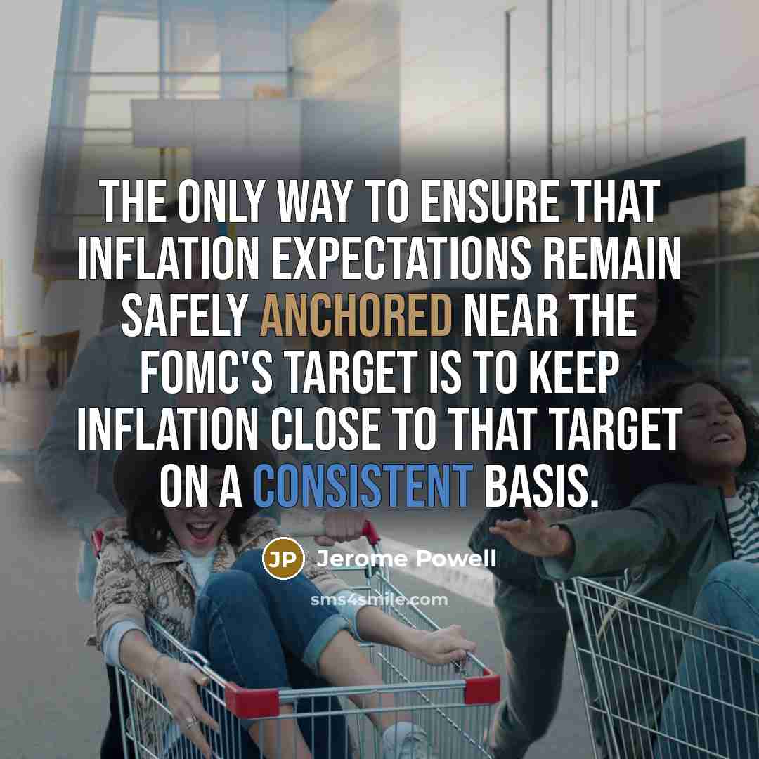 “The only way to ensure that inflation expectations remain safely…” quote by Jerome Powell