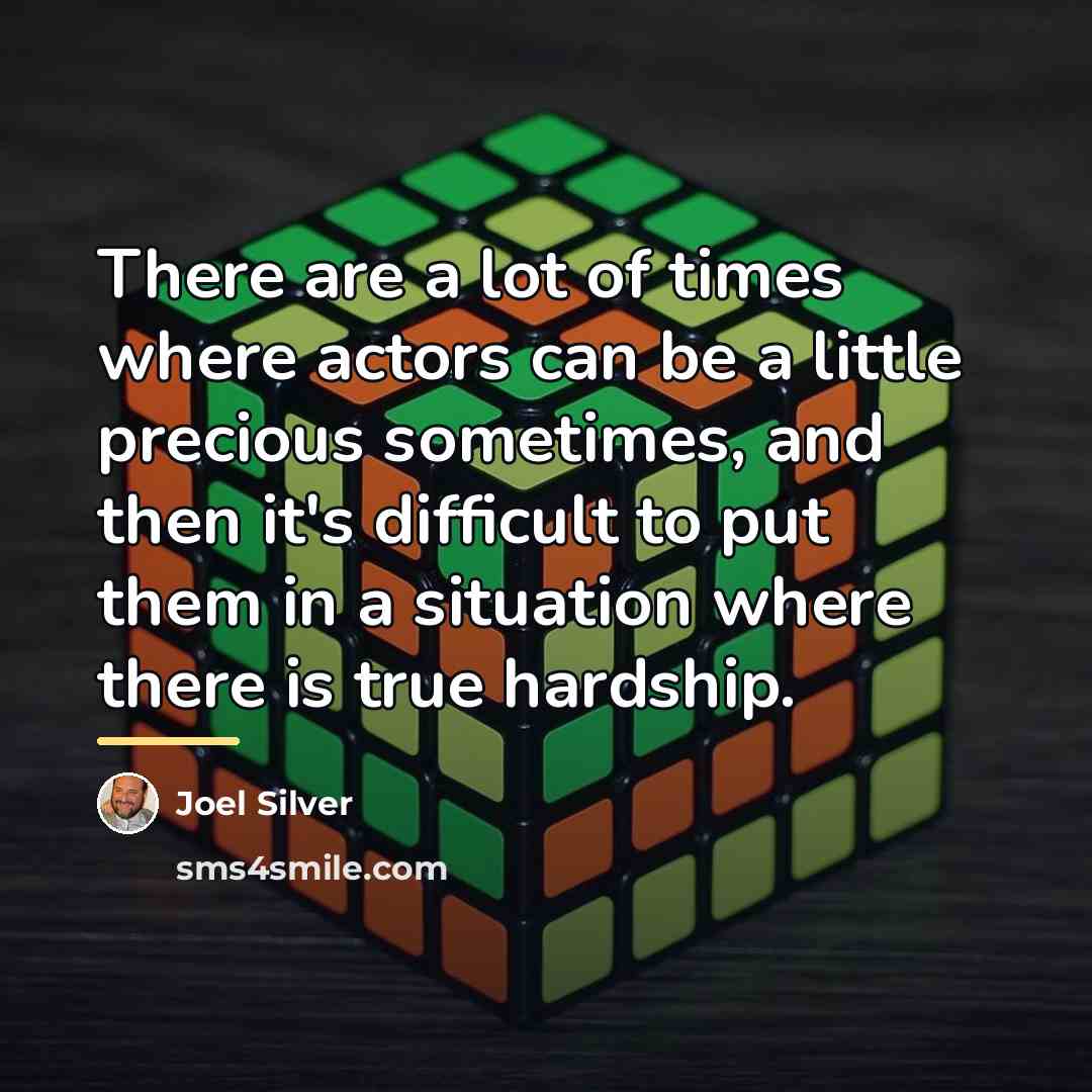 “There are a lot of times where actors can be…” quote by Joel Silver