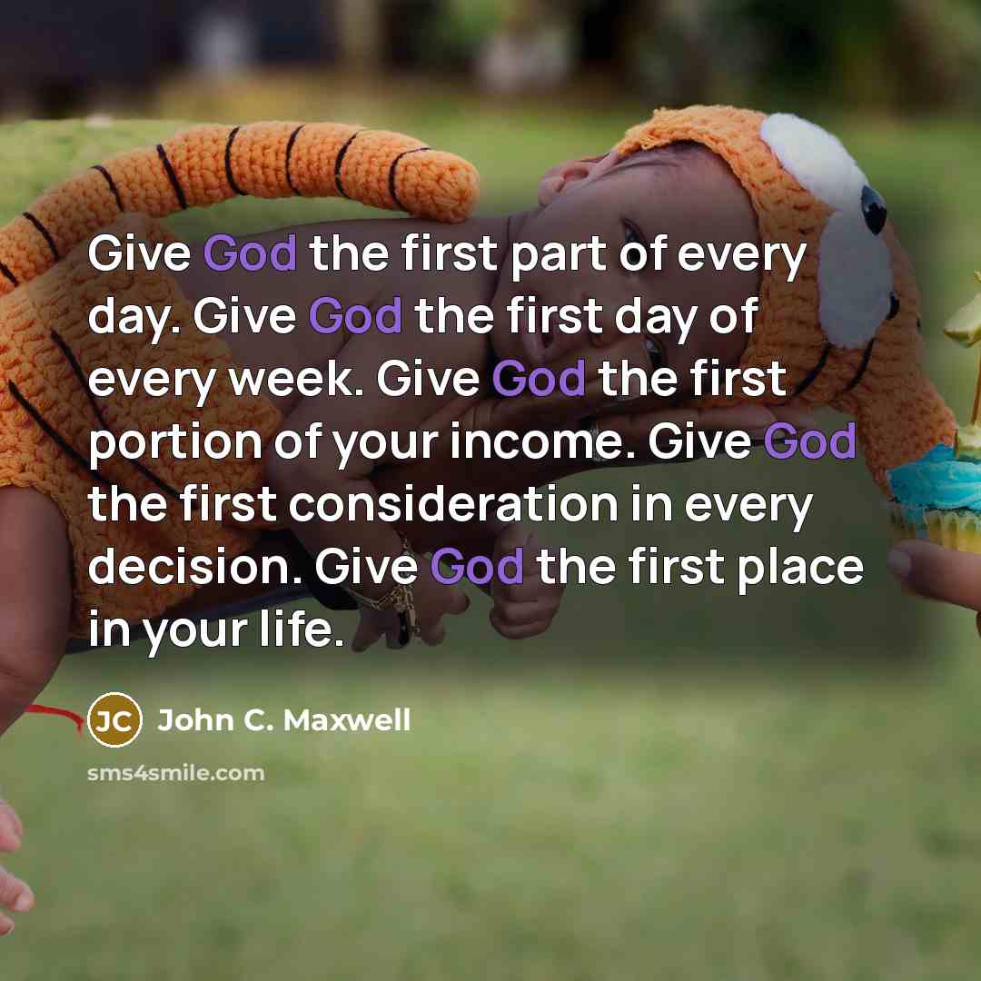 “Give God the first part of every day. Give God…” quote by John C. Maxwell