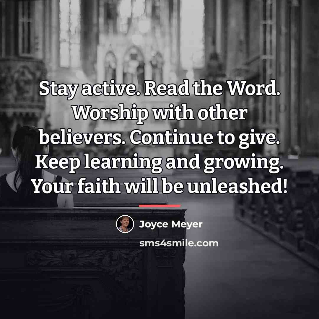 “Stay active. Read the Word. Worship with other believers. Continue…” quote by Joyce Meyer