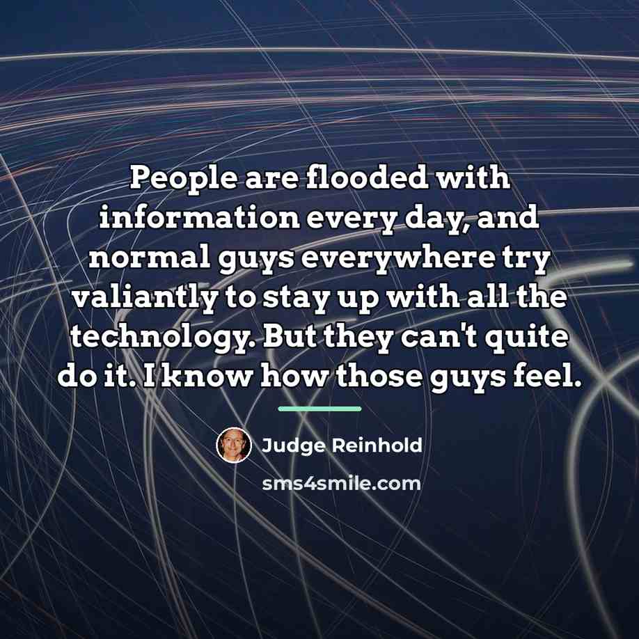“People are flooded with information every day, and normal guys…” quote by Judge Reinhold