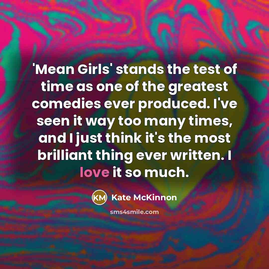 “'Mean Girls' stands the test of time as one of…” quote by Kate McKinnon