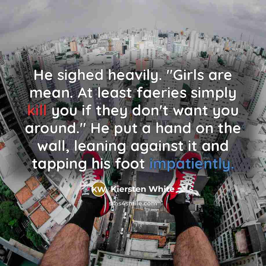 “He sighed heavily. "Girls are mean. At least faeries simply…” quote by Kiersten White