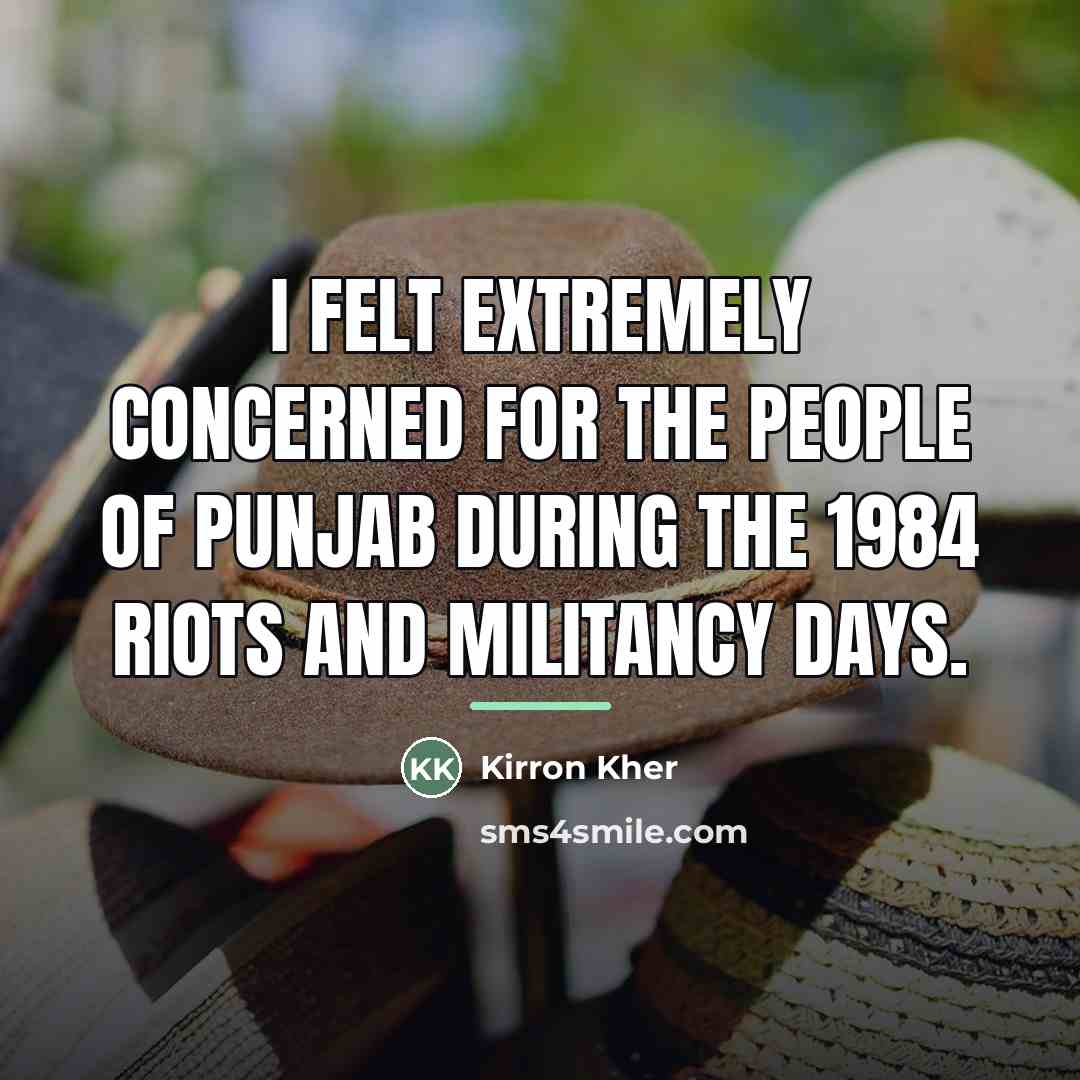“I felt extremely concerned for the people of Punjab during…” quote by Kirron Kher