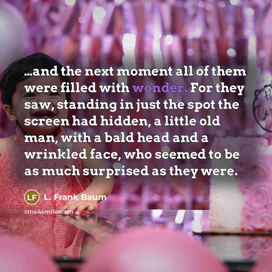 “and the next moment all of them were filled with…” quote by L. Frank Baum