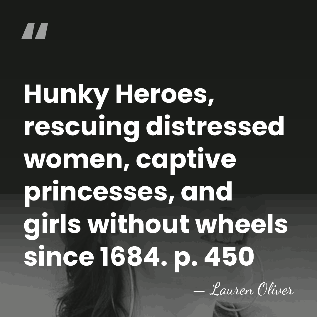 Hunky Heroes, rescuing distressed women, captive princesses, and girls without wheels since&hellip; - Lauren Oliver