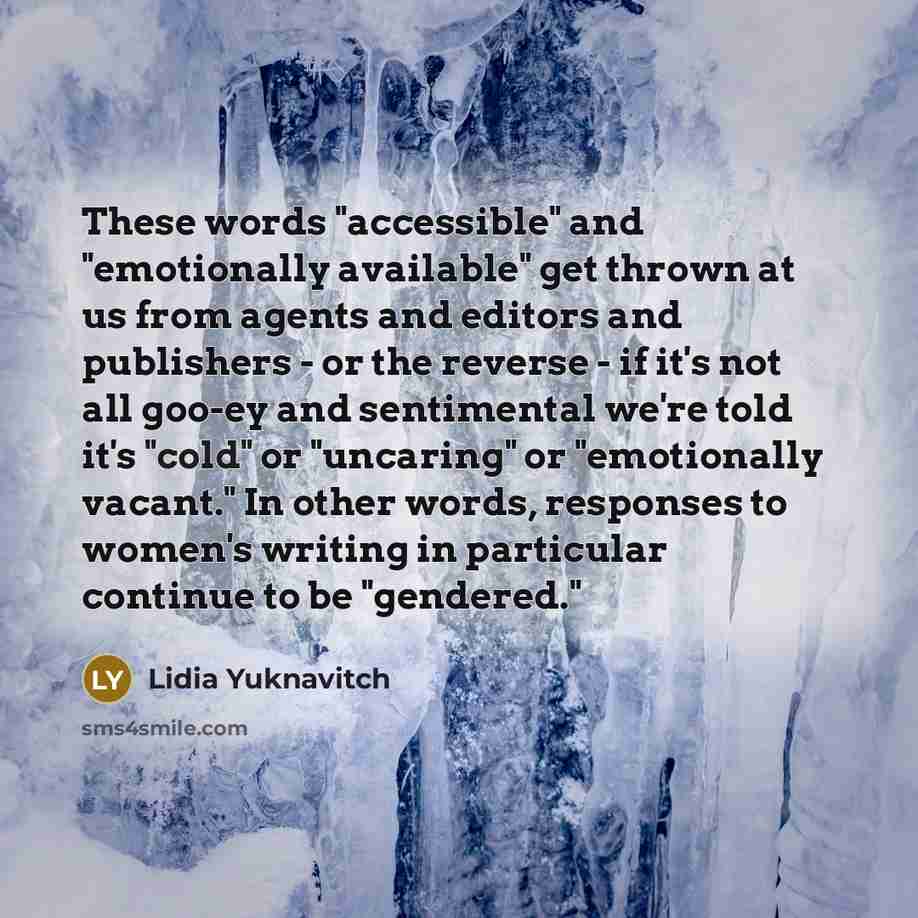 “These words "accessible" and "emotionally available" get thrown at us…” quote by Lidia Yuknavitch