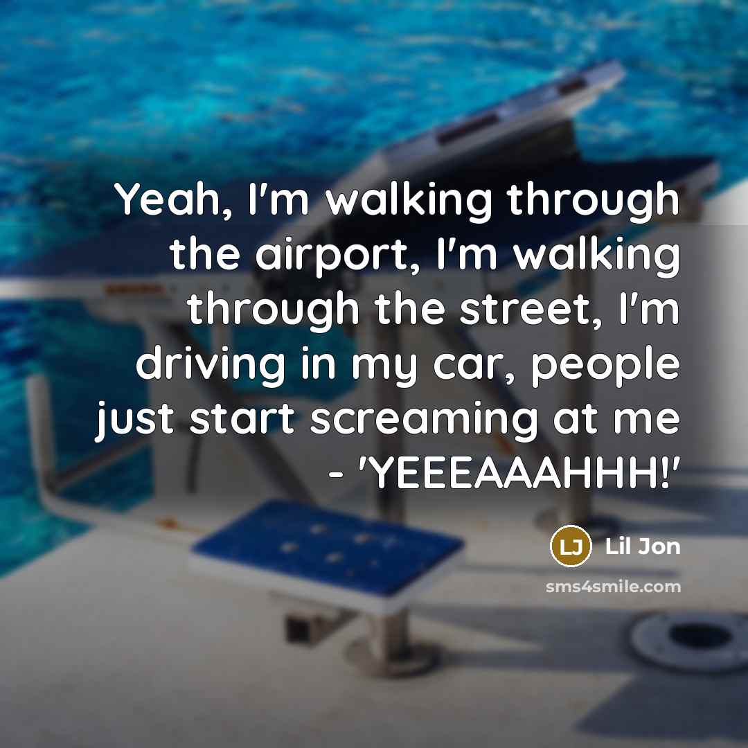 “Yeah, I'm walking through the airport, I'm walking through the…” quote by Lil Jon