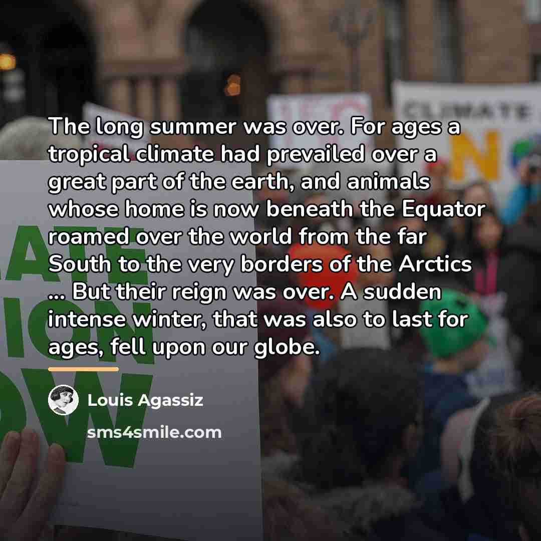 “The long summer was over. For ages a tropical climate…” quote by Louis Agassiz