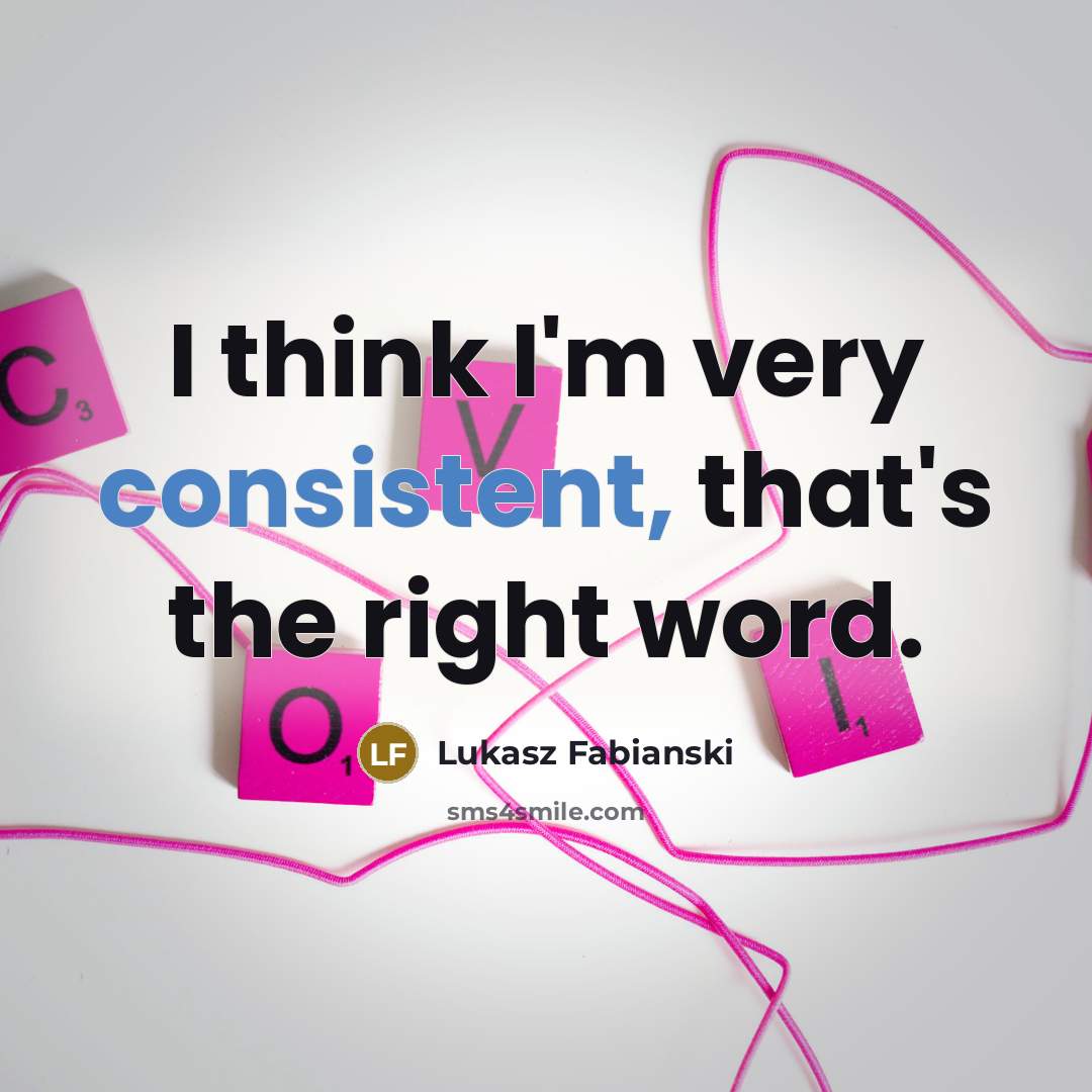 “I think I'm very consistent, that's the right word.…” quote by Lukasz Fabianski